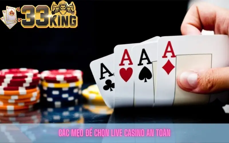 Các Mẹo Để Chọn Live Casino An Toàn