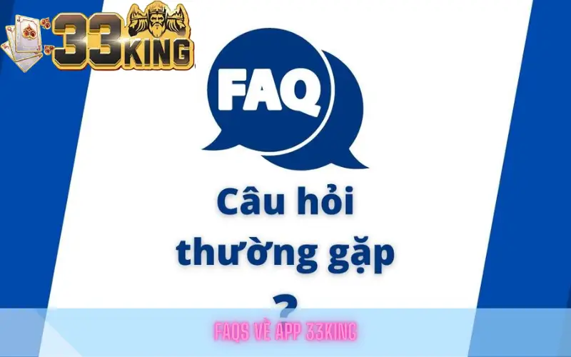 FAQs về app 33king